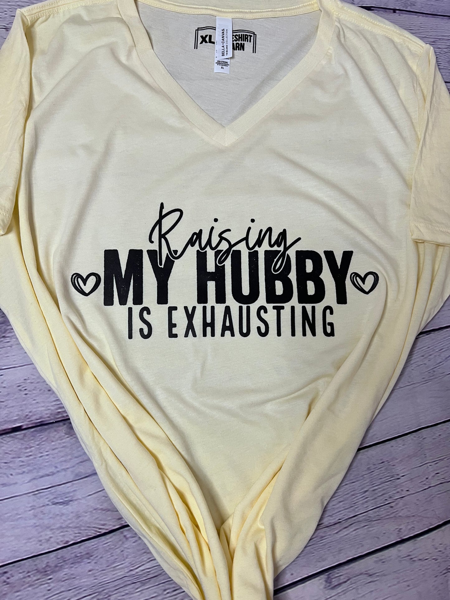 Raising MY HUBBY is exhausting screen print