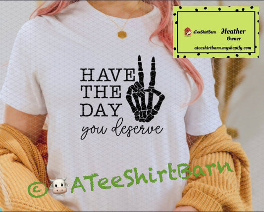 Have the day you deserve