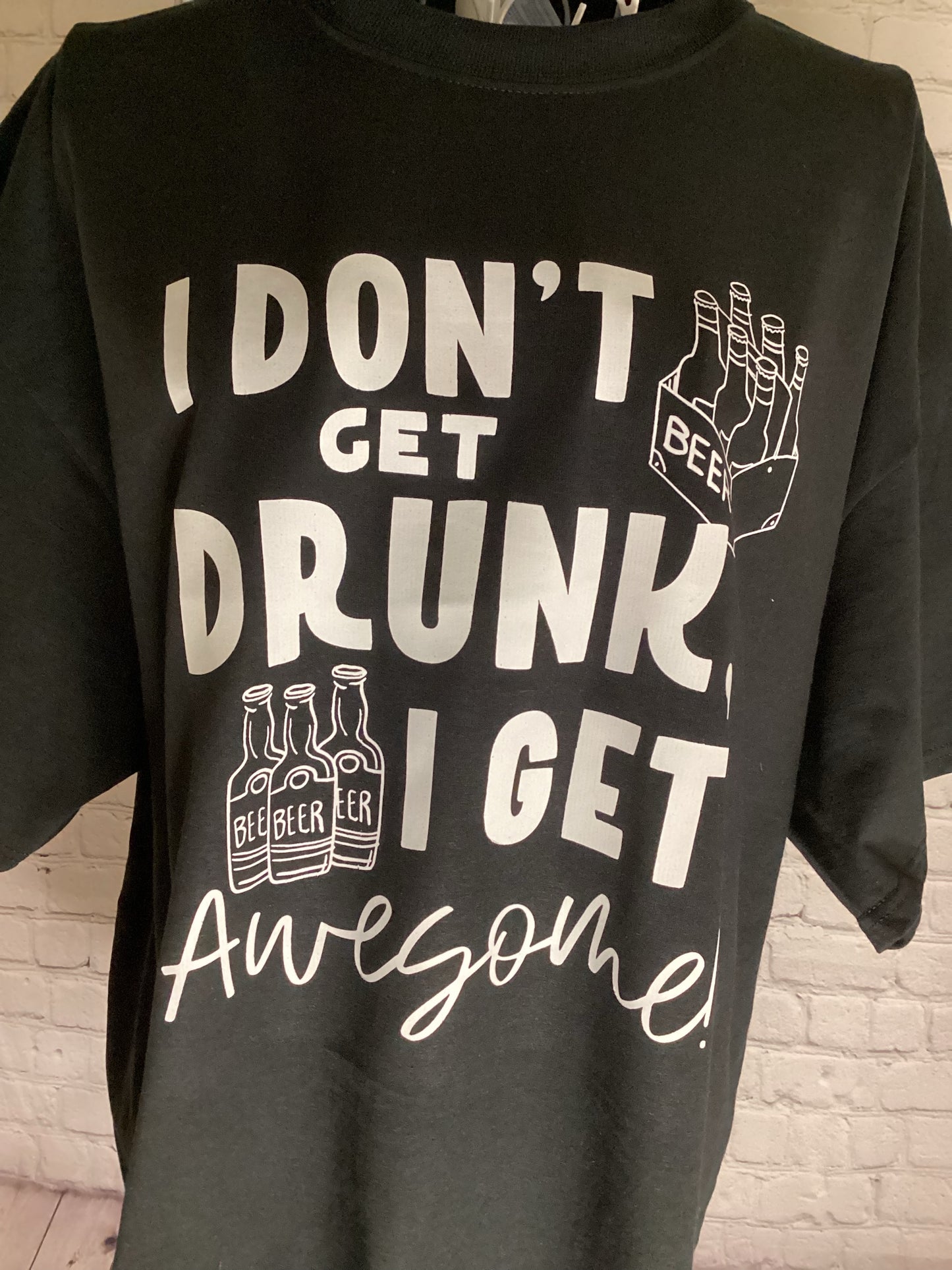 I DONT GET DRUNK I GET awesome screen print T-shirt