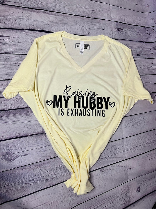 Raising MY HUBBY is exhausting screen print