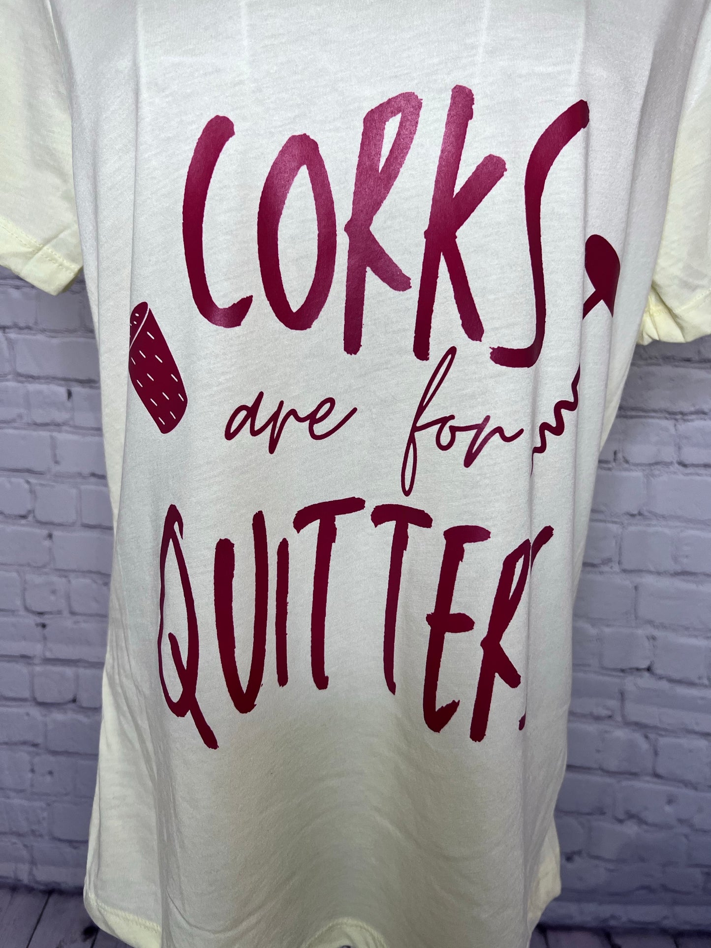Corks are for QUITTERS