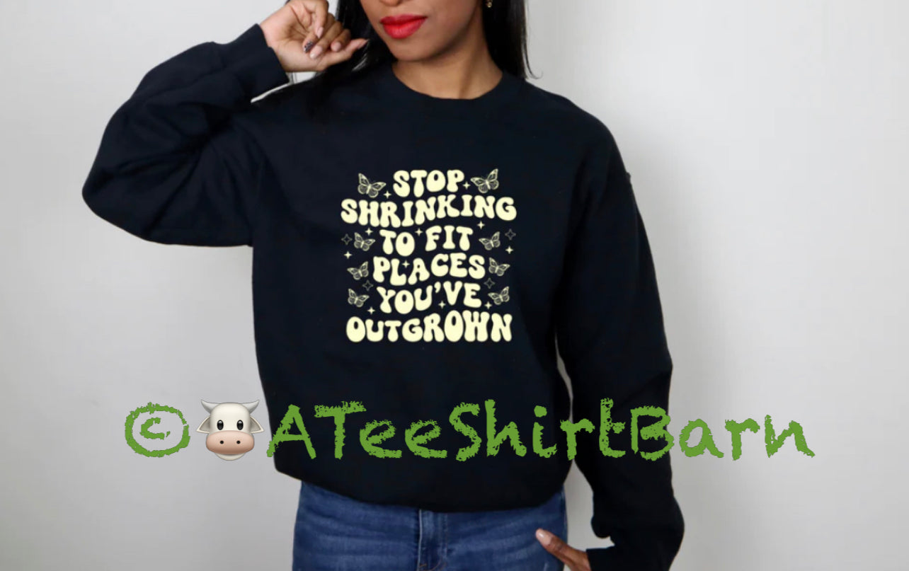 Stop shrinking to fit places you've outgrown!