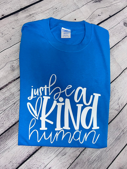 just be a KIND human Screen print T-shirt